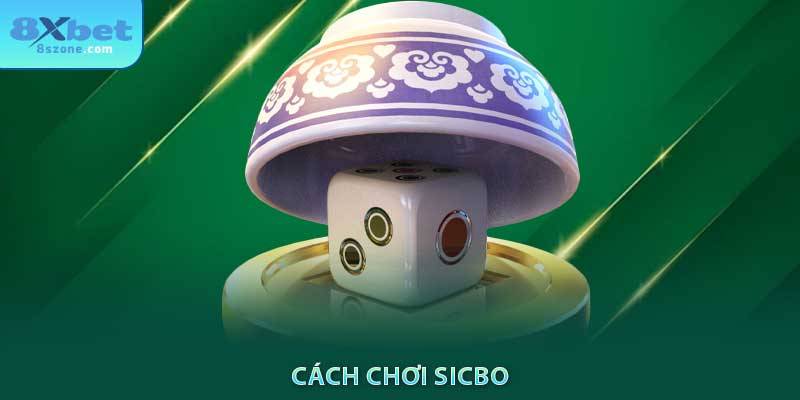 Bí Quyết Chơi Sicbo - 3 Chiến Thuật Cực Kỳ Hiệu Quả 5 Cách chơi Sicbo 8xbet
